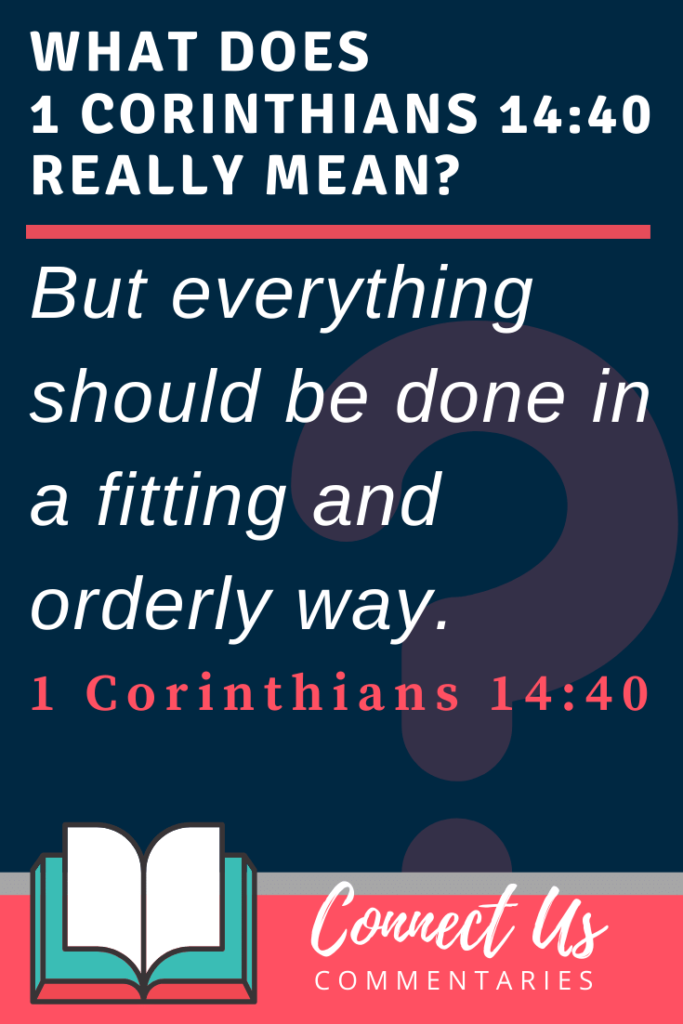 1 corinthians 14 40 meaning of let all things be done decently and in