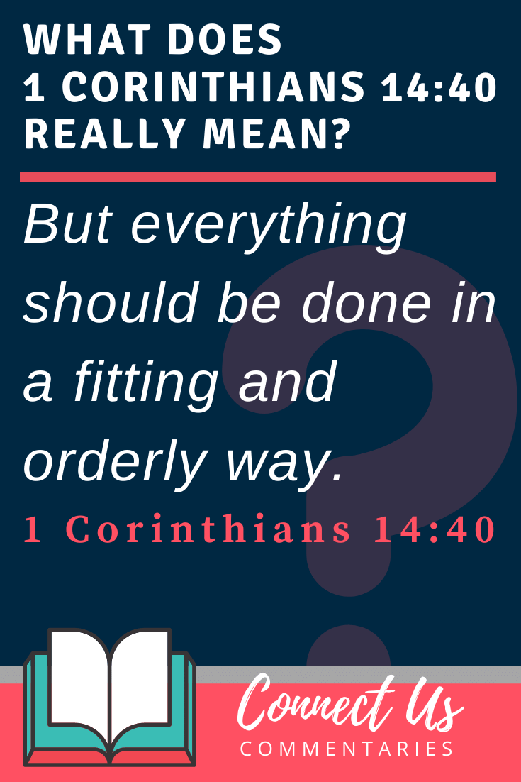 1 Corinthians 14:40 Meaning and Commentary