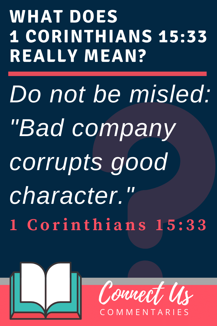 1 Corinthians 15:33 Meaning Of Bad Company Corrupts Good Character –  Connectus