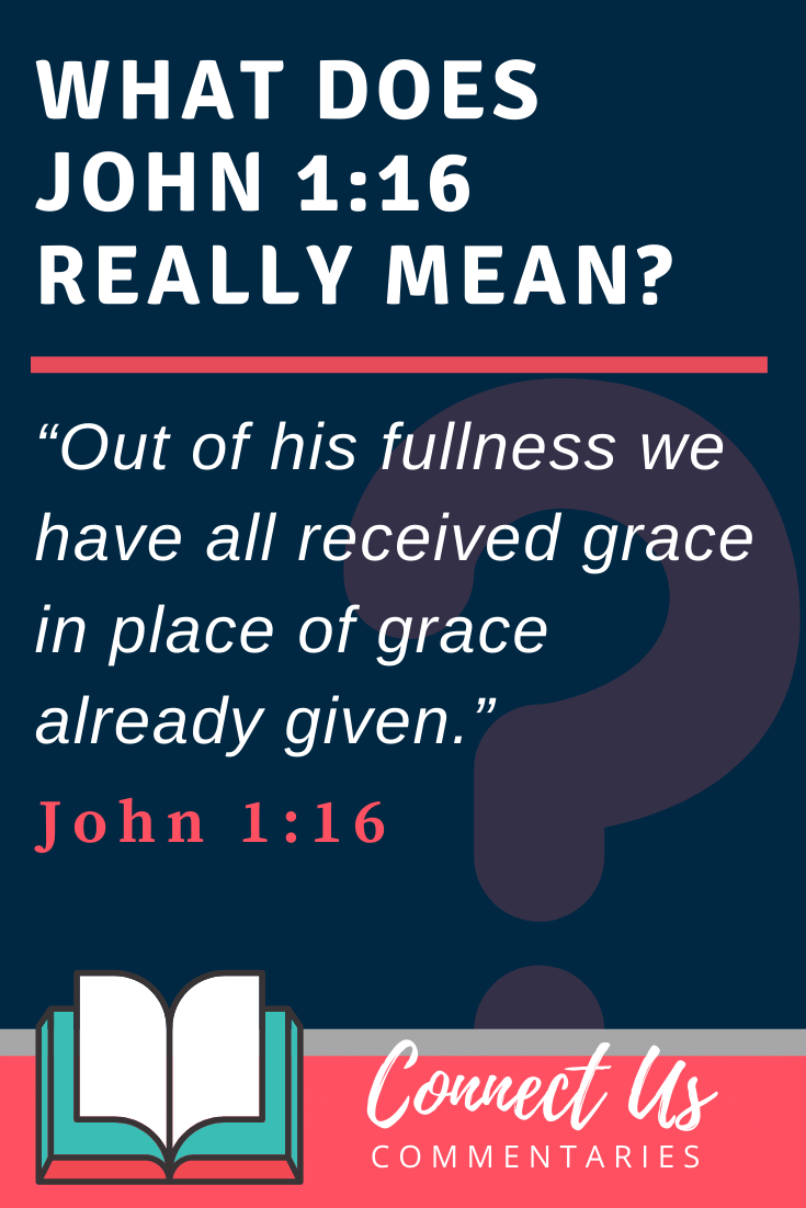 John 1:16 Meaning of Grace Upon Grace – ConnectUS