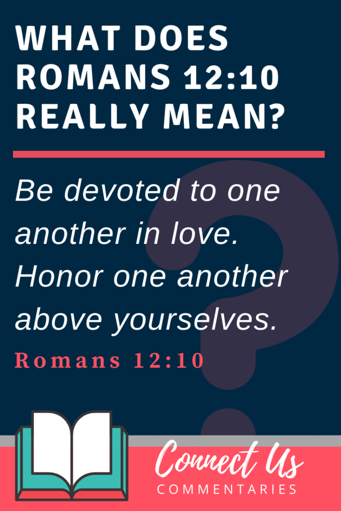 Romans 12:10 Meaning Of Be Devoted To One Another In Love – ConnectUS