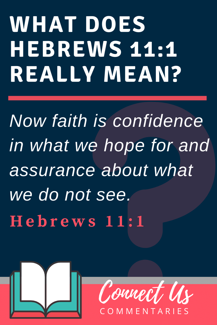 Hebrews 11 1 Meaning Of Now Faith Is Confidence In What We Hope For 