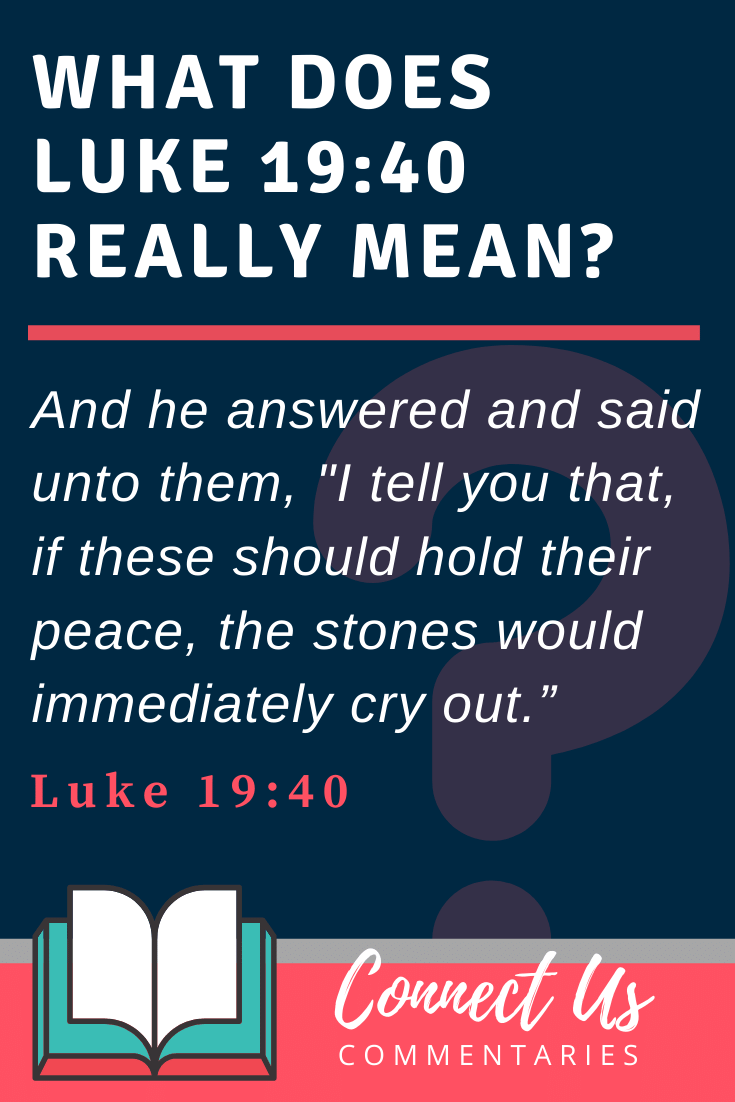 Luke 19:40 Meaning and Commentary