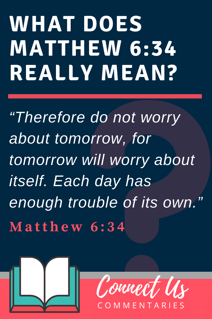 Matthew 6:34 Meaning of Do Not Worry about Tomorrow – ConnectUS