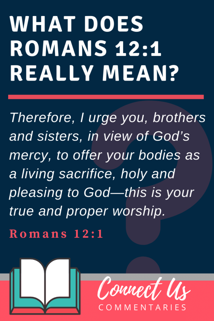 Reasonable Service Scripture Romans 12:1 Meaning of Living Sacrifice – ConnectUS