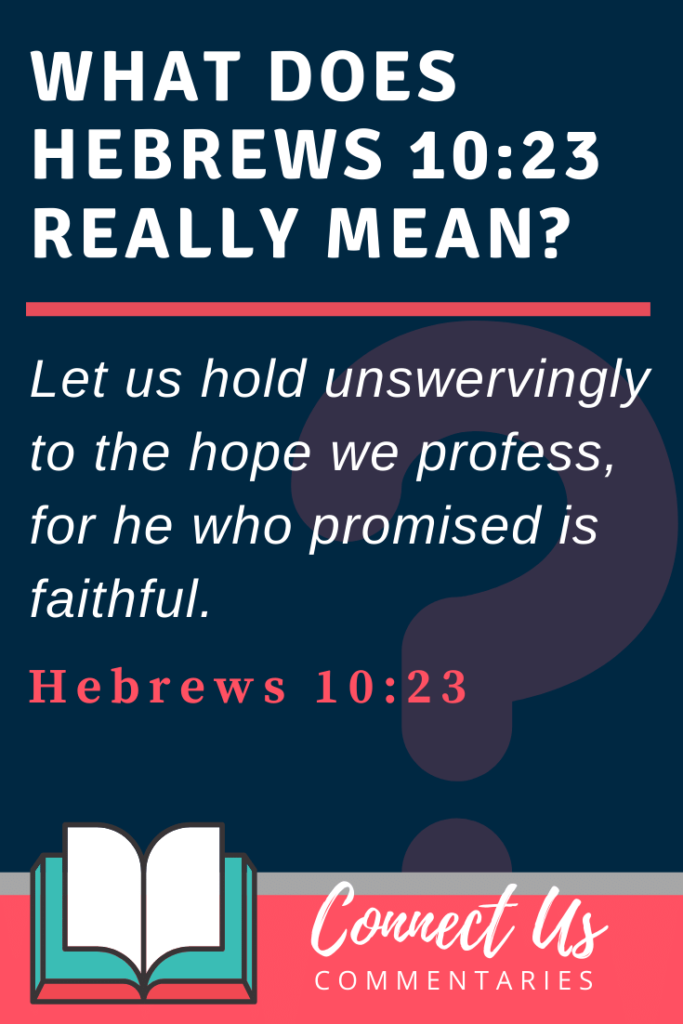 Hebrews 10 23 Meaning Of Let Us Hold Unswervingly To The Hope We 
