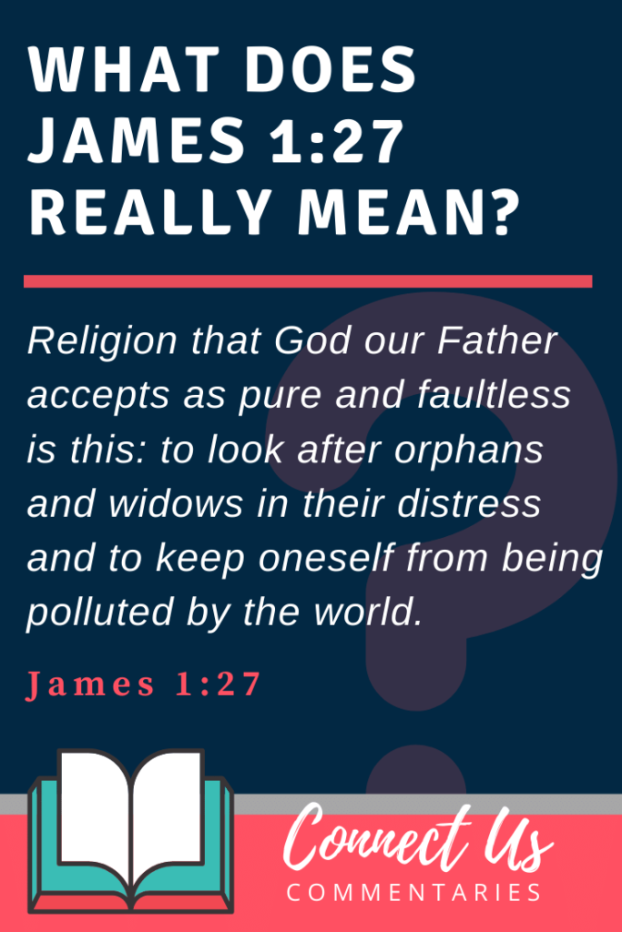 James 1:27 Meaning of to Look after Orphans and Widows – ConnectUS