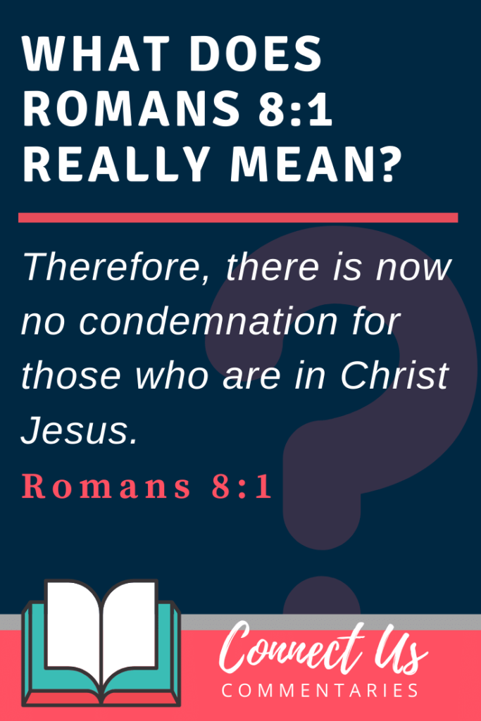 Romans 8 1 Meaning Of There Is Therefore Now No Condemnation ConnectUS