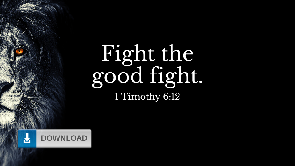 Fight the Good Fight Wallpaper