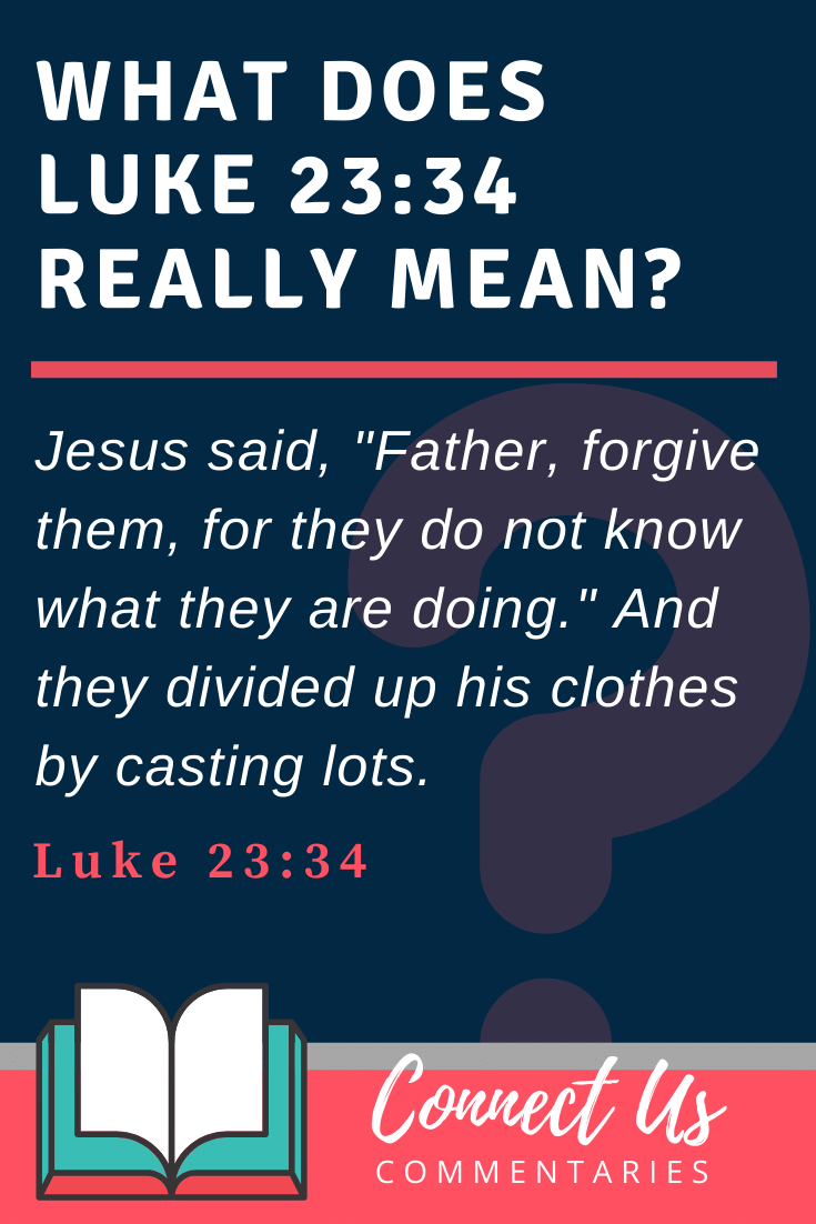 Luke 23:34 Meaning and Commentary