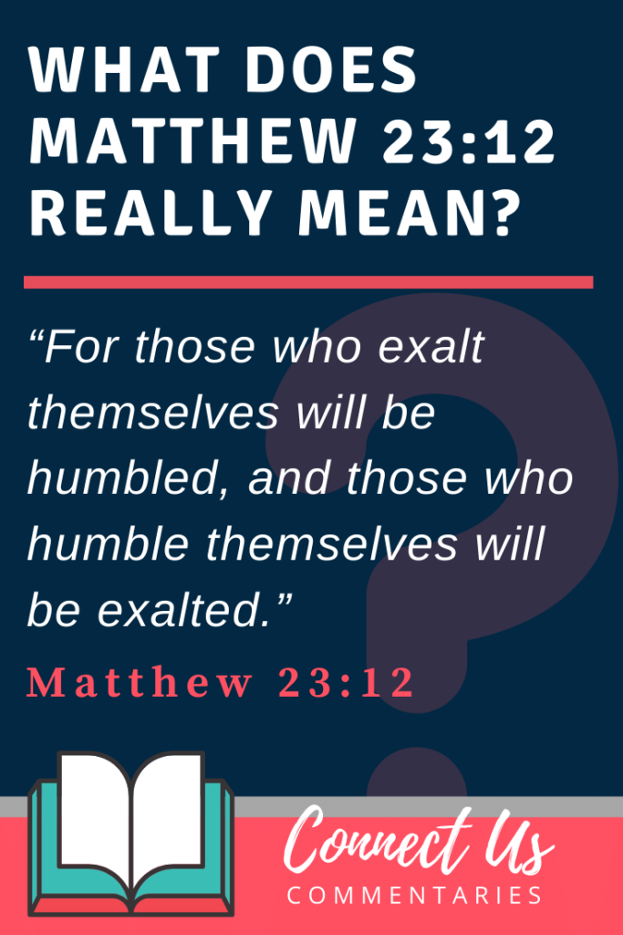 Matthew 23 12 Meaning Of Those Who Humble Themselves Will Be Exalted 