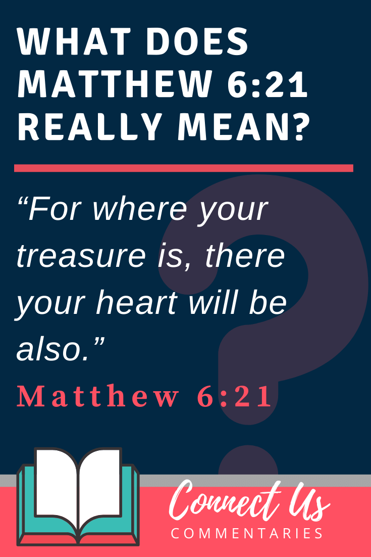 Matthew 6:21 Meaning of Where Your Treasure Is - ConnectUS