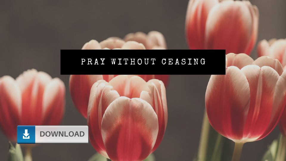 Pray Without Ceasing