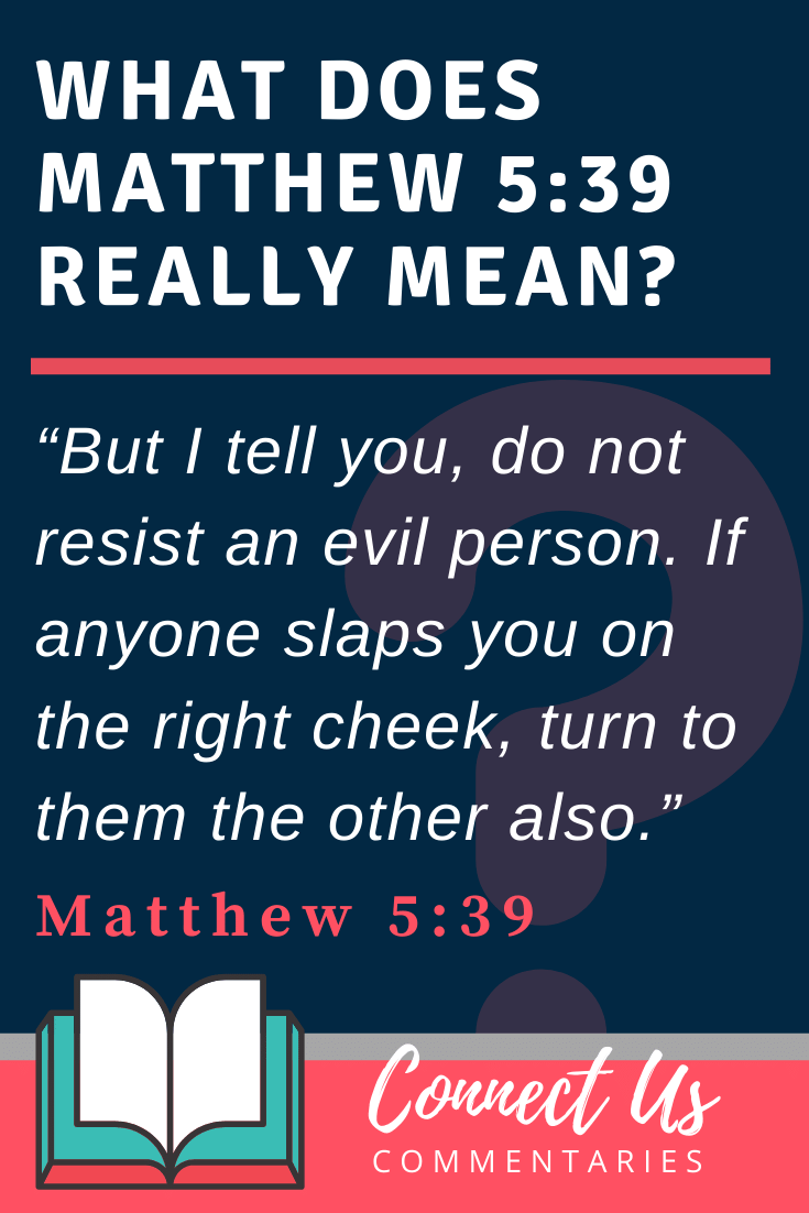 Matthew 5:39 Meaning of Do Not Resist an Evil Person – ConnectUS