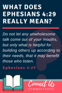 Ephesians 4:29 Meaning of Let No Unwholesome Talk – ConnectUS