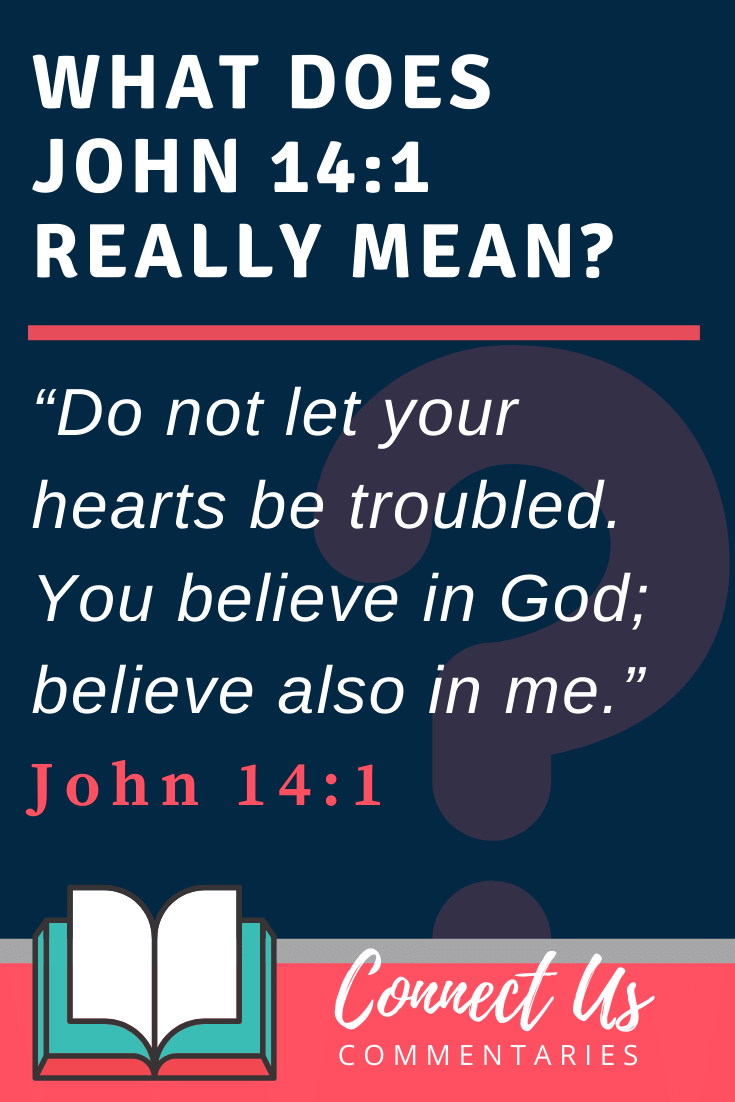 John 14 1 Meaning Of Do Not Let Your Hearts Be Troubled ConnectUS