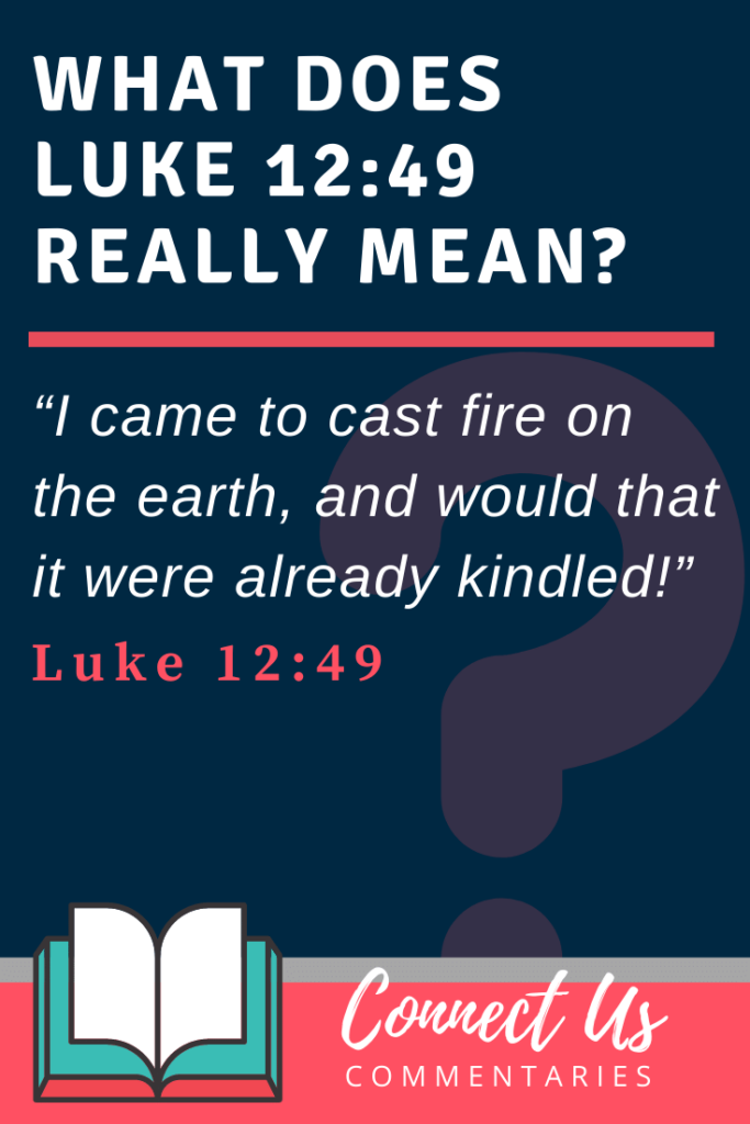 luke-12-49-meaning-of-i-have-come-to-bring-fire-on-the-earth-connectus