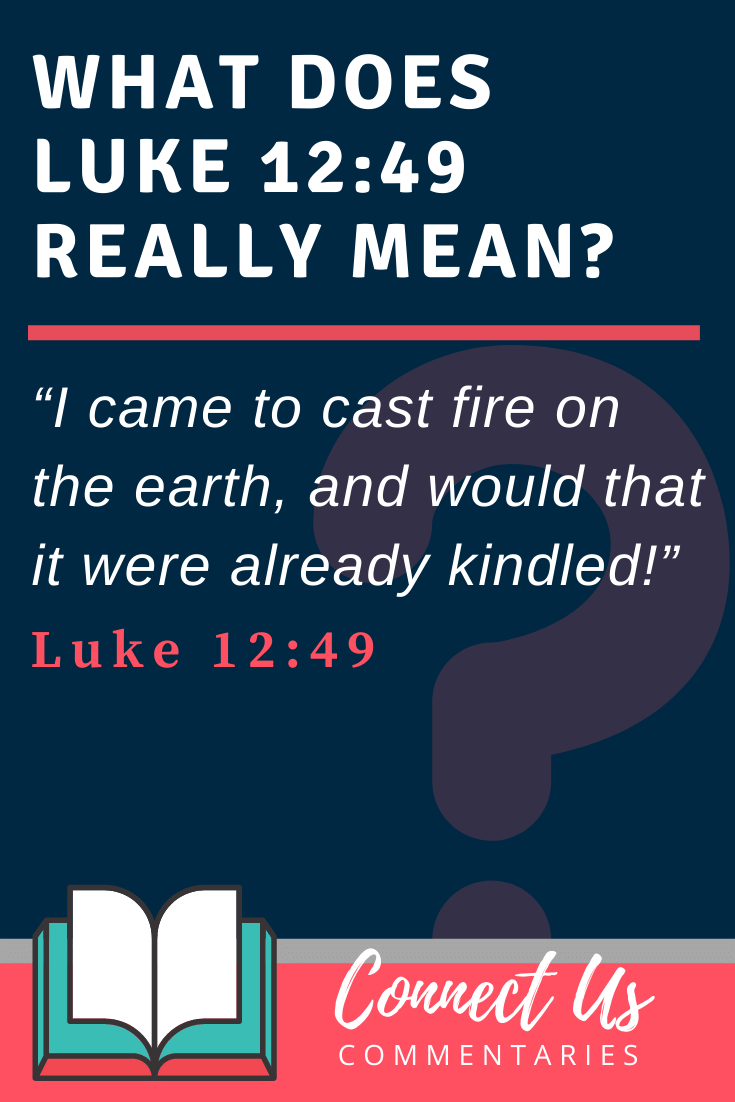 Luke 12:49 Meaning and Commentary
